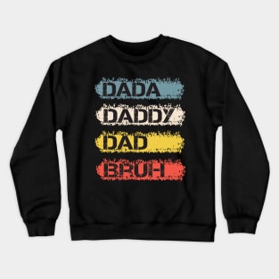 Men Dada Daddy Dad Bruh Fathers Day Vintage Funny Father, Father's Day gifts, Celebrating Dad Crewneck Sweatshirt